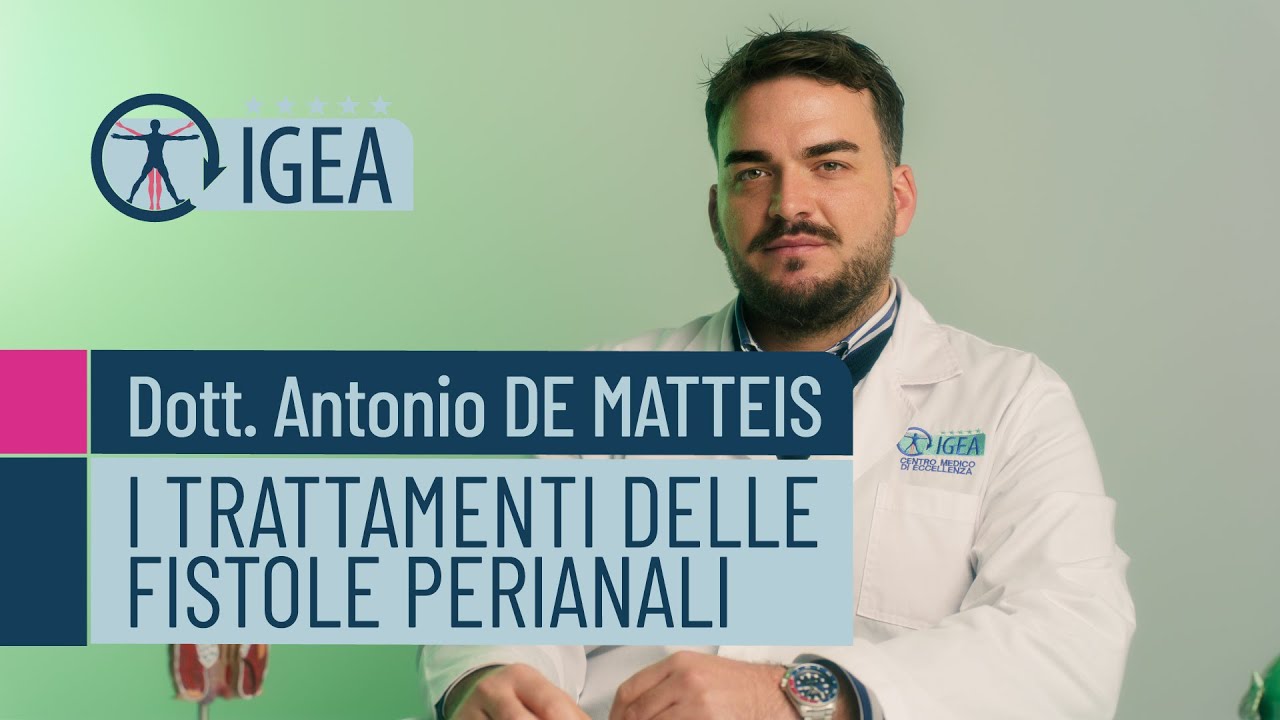 I TRATTAMENTI DELLE FISTOLE PERIANALI a cura del Dott. Antonio De Matteis.
