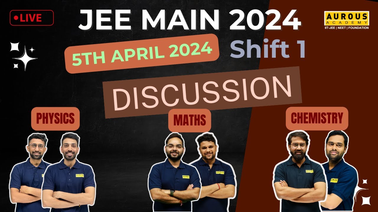 JEE Main 2024 Paper Discussion | 5th April (SHIFT - 1) | Aurous Academy