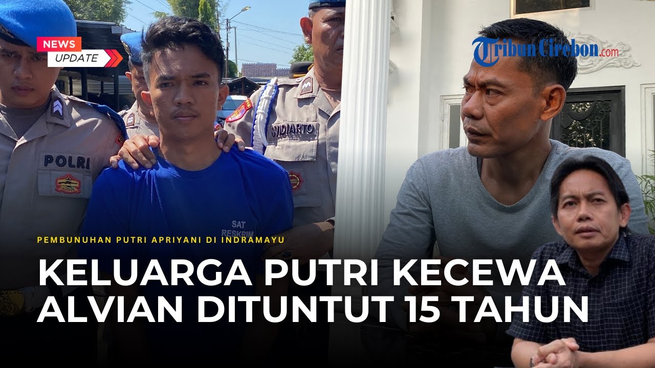 Keluarga Putri Apriyani Kecewa dengan Hukuman 15 Tahun yang Disangkakan Polisi untuk Alvian Sinaga