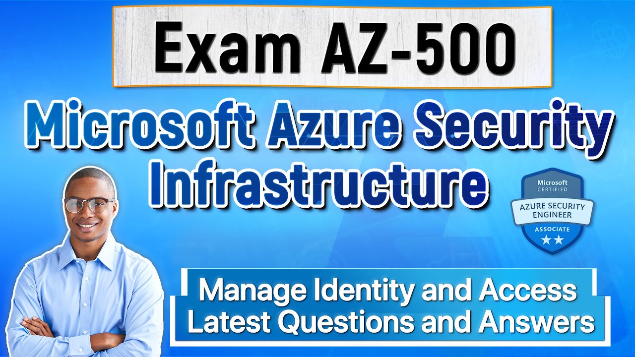 Exam AZ-500: How to Pass Microsoft Azure's Security Infrastructure