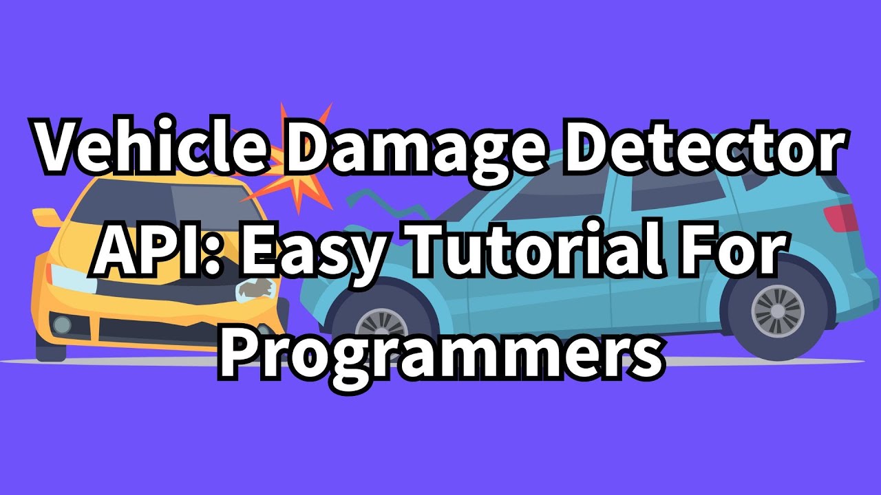 Vehicle Damage Detector API: Easy Tutorial For Programmers