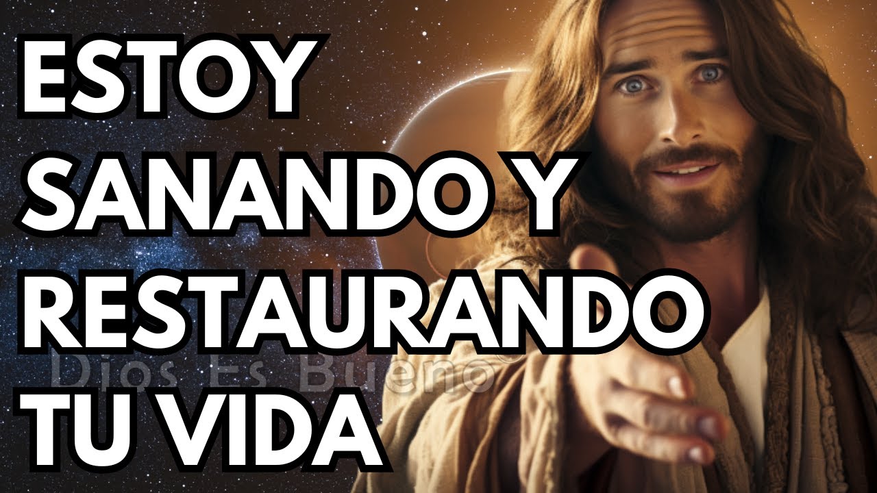 Dios te dice hoy, Estoy sanando y Restaurando tu vida | Dios Es Bueno