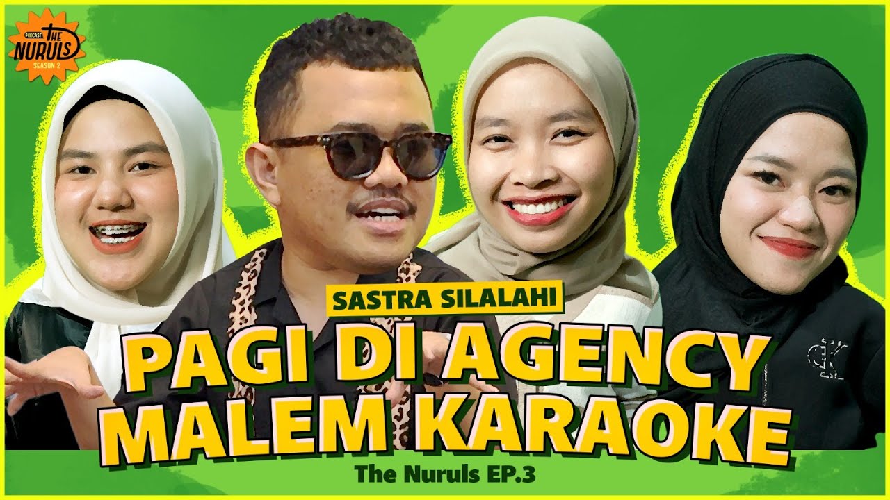 THE NURULS: KERJAAN SASTRA SILALAHI PAGI DI AGENCY, MALEM NGE-LEAD KARAOKE