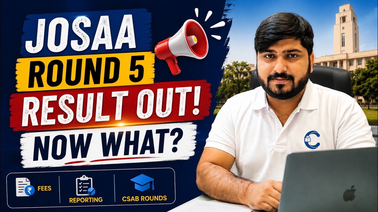 JoSAA Round 5 Result 2026 Out! Next Process, Fees, Reporting & CSAB Complete Guide