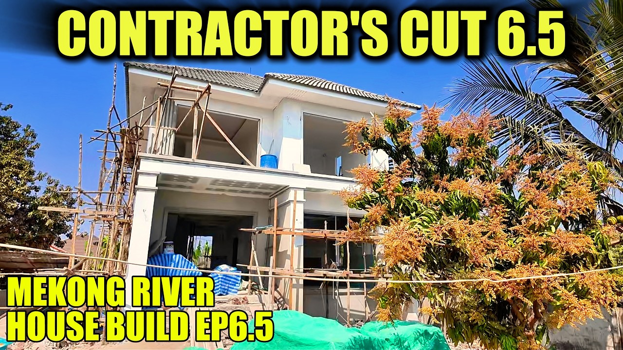 Building Dreams: Mekong River House Ep. 6.5  Contractor’s Update