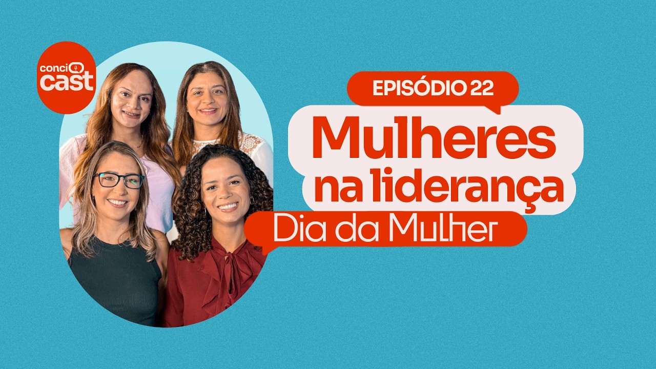 Mulheres na Liderança - CONCICAST (2ª temporada)  - Dia Internacional da Mulher