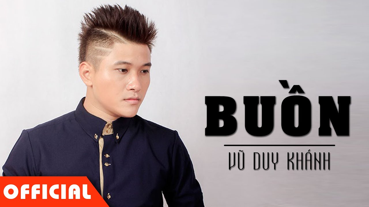 Buồn - Vũ Duy Kh&aacute;nh [MV Official HD]