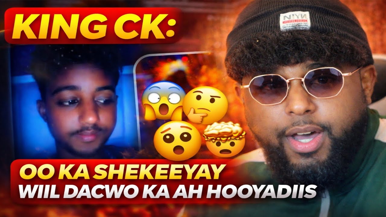KING CK OO KA SHEKEEYAY WIIL DACWO KA HOOYADIIS 😳🤔🤯