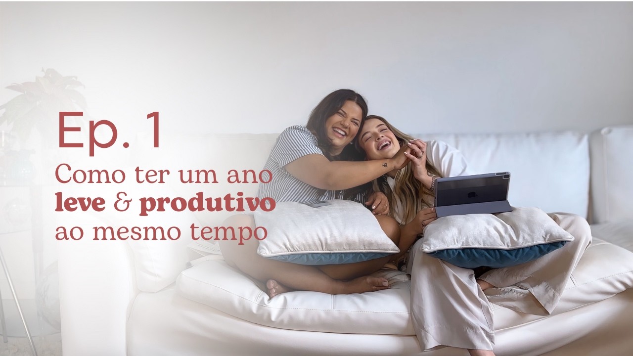 Ep.1 - Como viver um ano produtivo & leve ao mesmo tempo