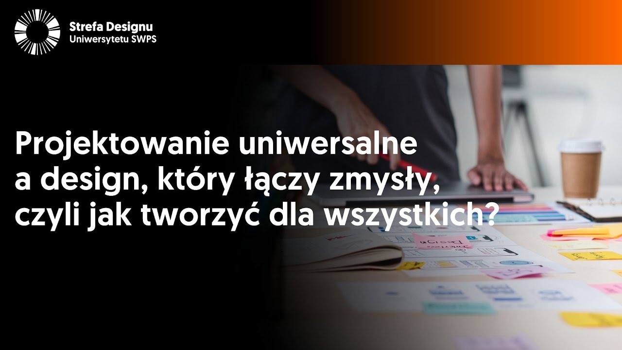 Projektowanie uniwersalne a design, który łączy zmysły, czyli jak tworzyć dla wszystkich?