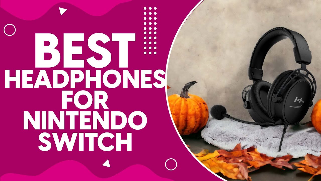 Best Headphones For Nintendo Switch in 2024 - Top Picks and Reviews
