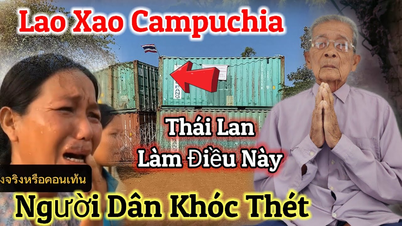 Lao Xao 🚨người dân Campuchia khóc thét" Thái Lan làm điều này..