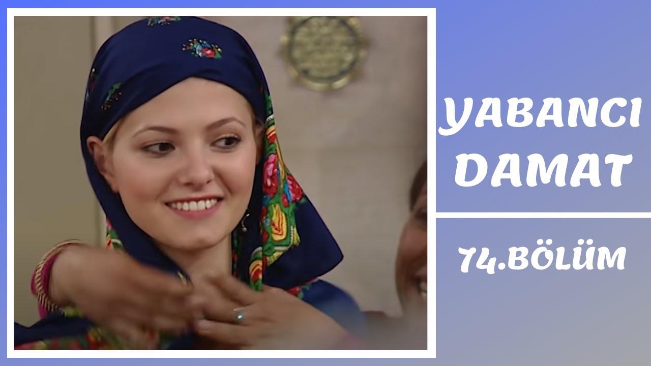 Yabancı Damat | 74. Bölüm