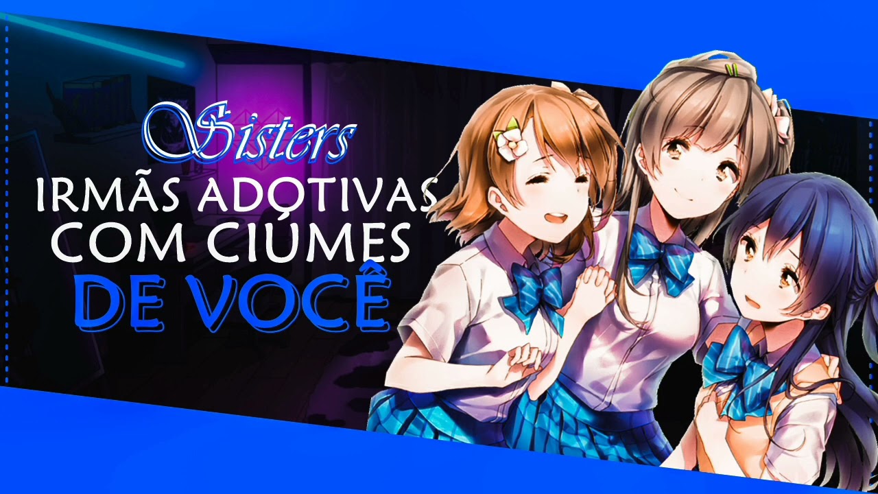 ASMR IRMÃS ADOTIVAS COM CIÚMES DE VOCÊ