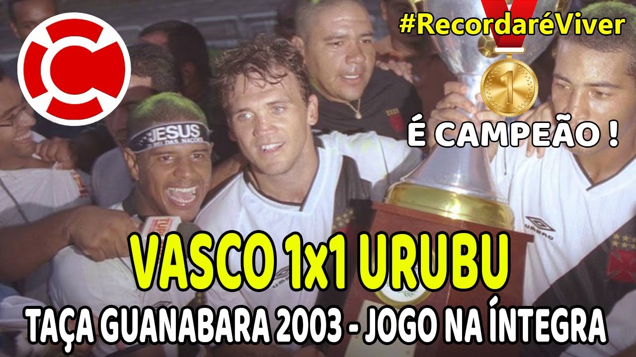 É CAMPEÃO! Taça Guanabara 2003 - VASCO 1x1 urubu na Íntegra!