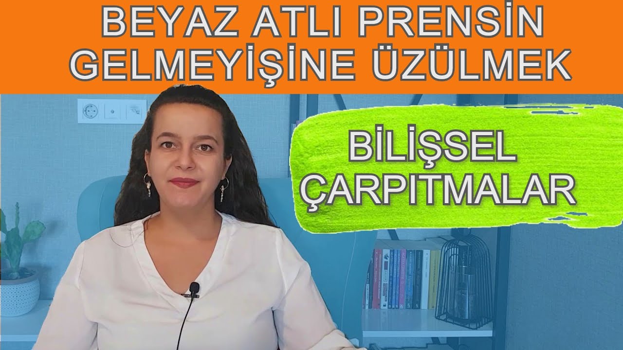 Beyaz Atlı Prensin Gelmeyişine Üzülmek - Bilişsel Çarpıtmalar - Psikolog Gamze Üngörmüş