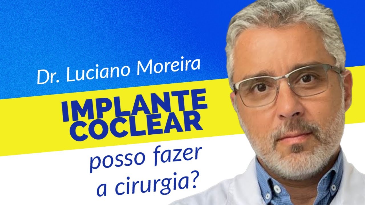 Implante Coclear - O que é e Como Funciona esse TRATAMENTO para a SURDEZ? Dr. LUCIANO MOREIRA - Rio