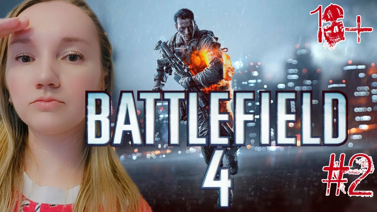 BATTLEFIELD 4 СЮЖЕТНАЯ КАМПАНИЯ ПРОХОЖДЕНИЕ &mdash; ЧАСТЬ 2. ФИНАЛИТИ