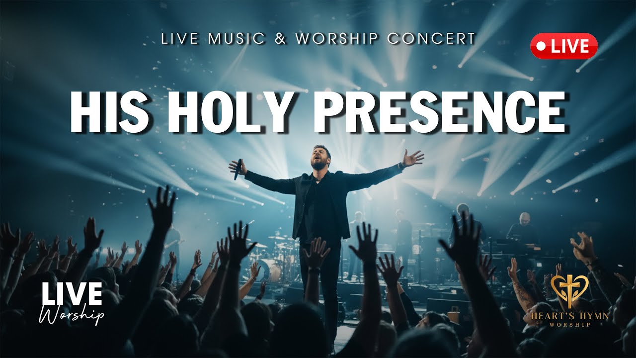 HIS HOLY PRESENCE | Best Worship for Deep Encounter & Peace