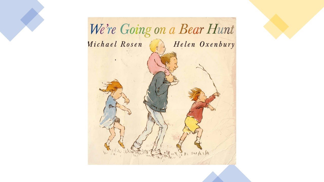 We're Going on a Bear Hunt by Michael Rosen and Helen Oxenbury