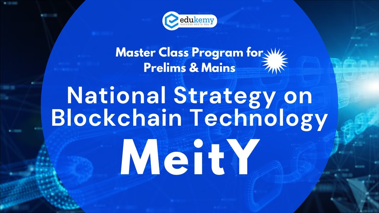 National Strategy on Blockchain Technology - MeitY - UPSC Mains | Master Class Program | Edukemy