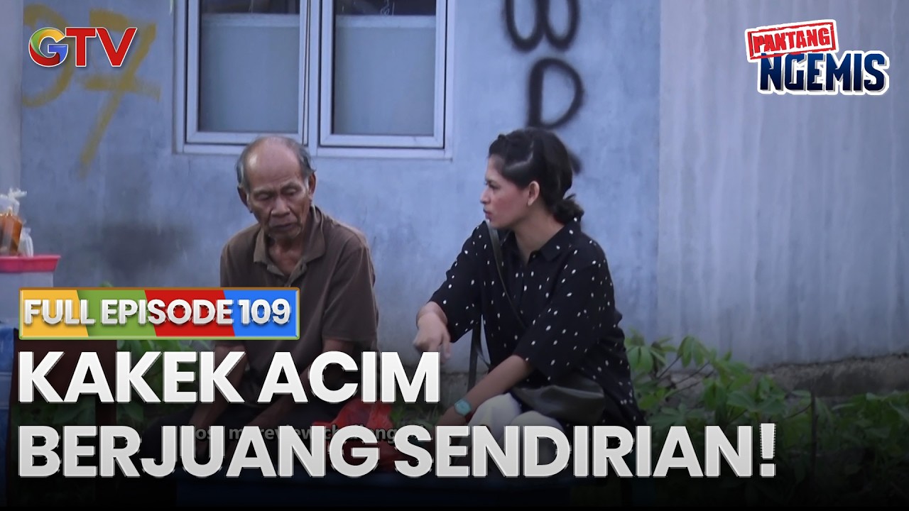 KAKEK ACIM BERJUANG SENDIRIAN | PANTANG NGEMIS | FULL EPS.109
