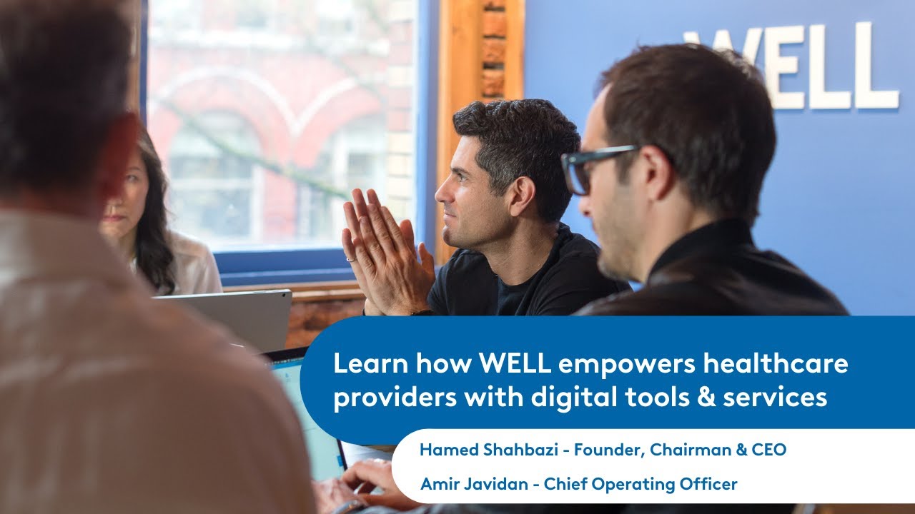 Introducing WELL Health | Hamed Shahbazi