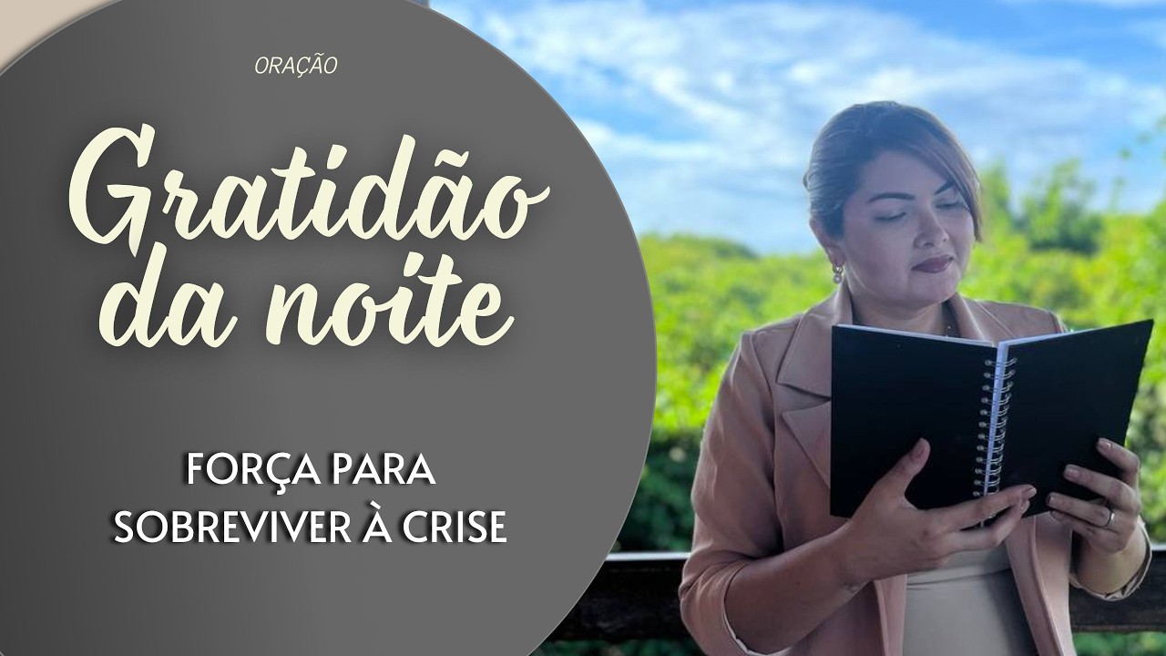 GRATIDÃO DA NOITE 16/03/26 | Força para Sobreviver à Crise | Miss. Claudia Refrigério
