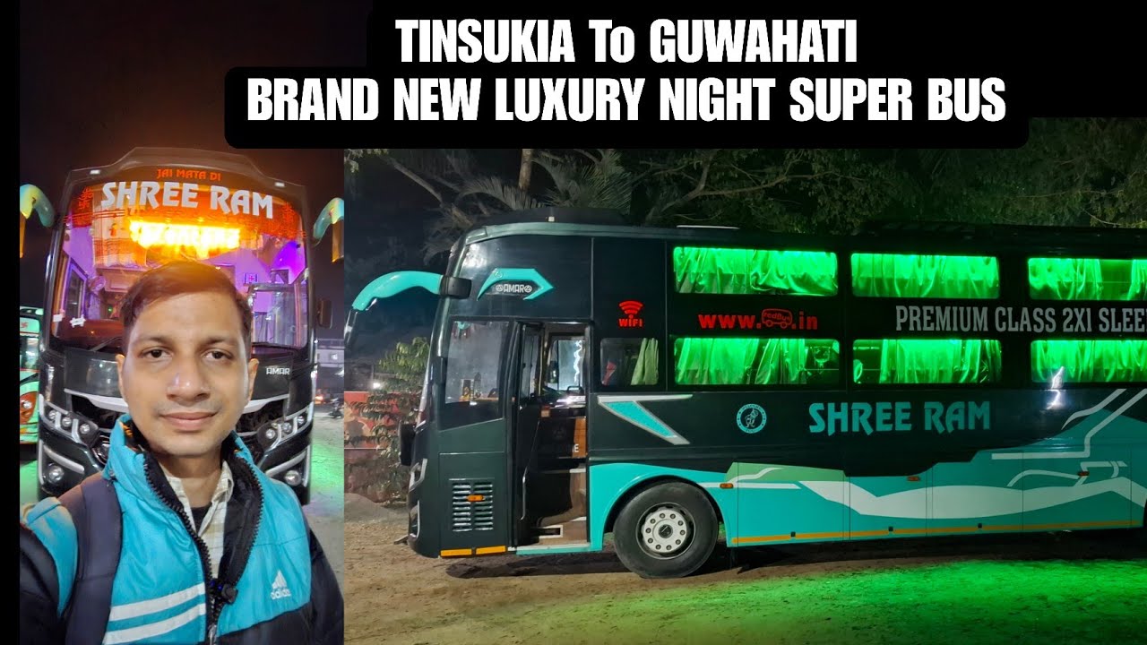 TINSUKIA To GUWAHATI in BRAND NEW LUXURY NIGHT SUPER BUS Journey | Shree Ram Travels