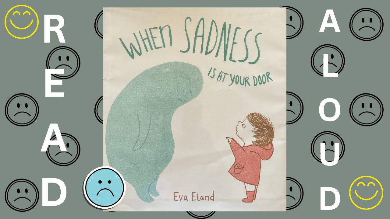 Read Aloud: When Sadness is at Your Door by Eva Eland