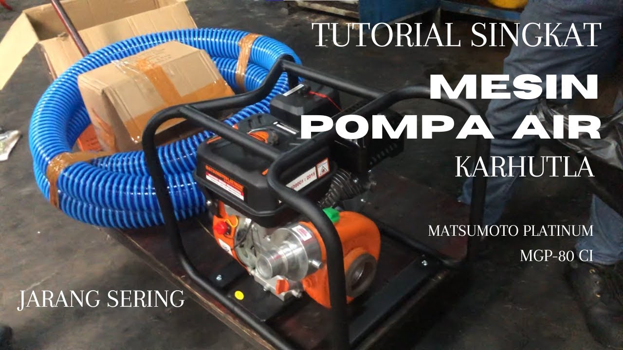 TUTORIAL SINGKAT CARA MENGGUNAKAN MESIN POMPA AIR PEMADAM KARHUTLA | MATSUMOTO MGP-80 HP