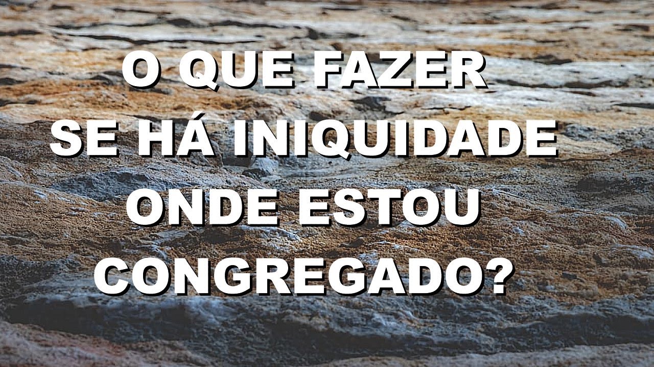 #2685 O que fazer se há iniquidade onde estou congregado? Mario Persona