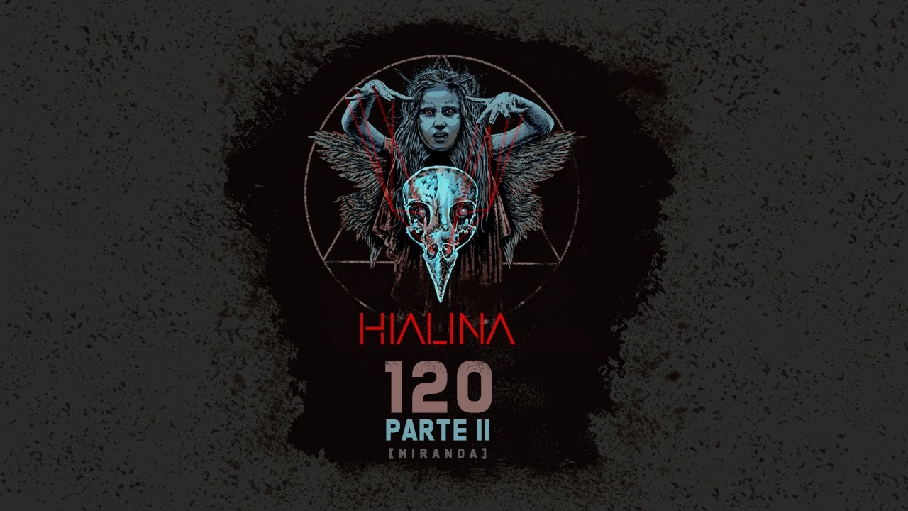 HIALINA - 120 parte 2 [Miranda] (Video Lyric Oficial)