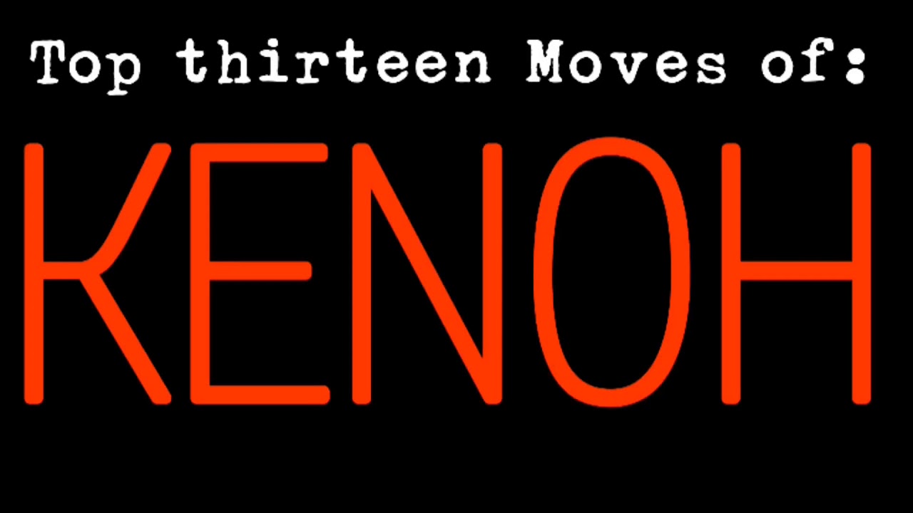 Top 13 Moves of KENOH