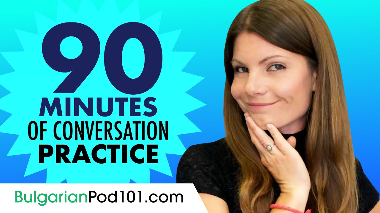 90 Minutes of Bulgarian Conversation Practice - Improve Speaking Skills