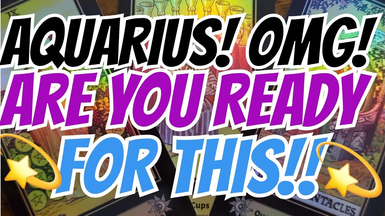 AQUARIUS!! OMG! 💫 ARE YOU READY FOR THIS!.....