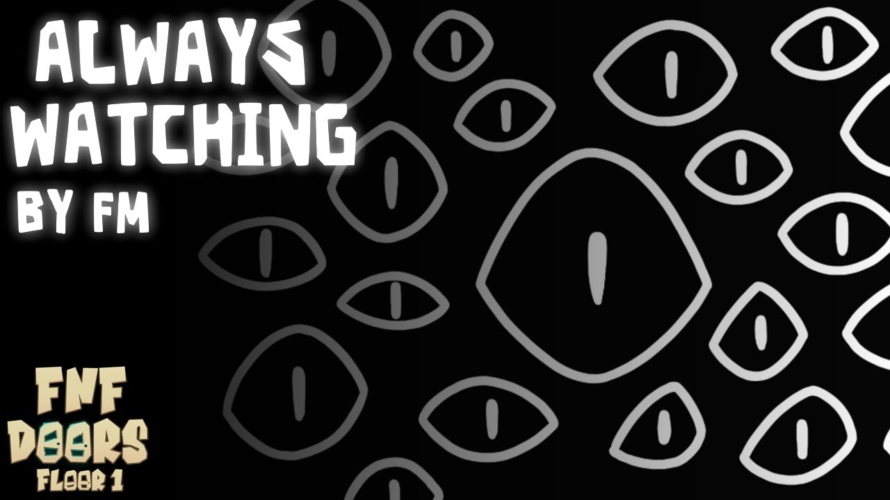 ALWAYS WATCHING | FNF:DOORS F1 OST