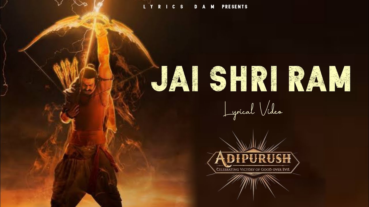 Jai Shri Ram (LYRICS) &ndash; Adipurush | Prabhas | Ajay-Atul, Manoj Muntashir | Om Raut