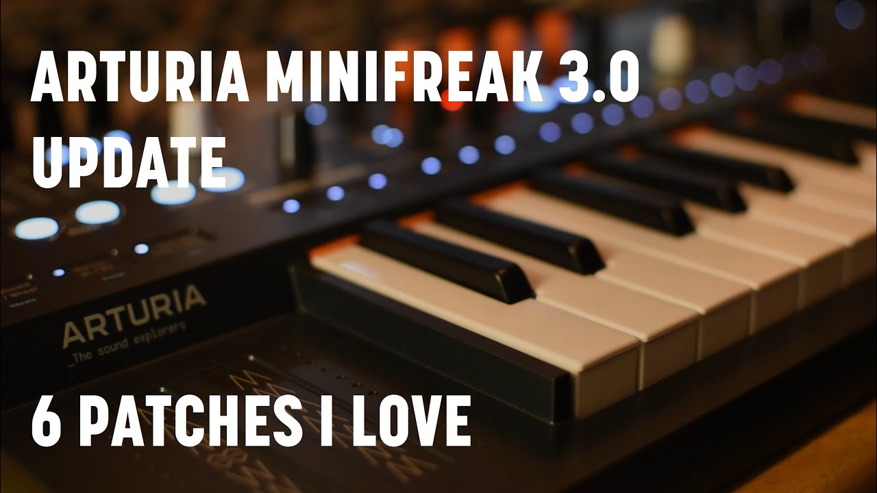 6 Patches I love from the new Arturia MiniFreak 3.0 Firmware