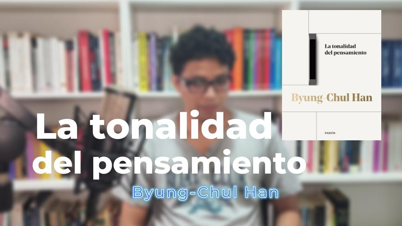 La tonalidad del pensamiento de Byung-Chul Han | Gustavo Sáenz