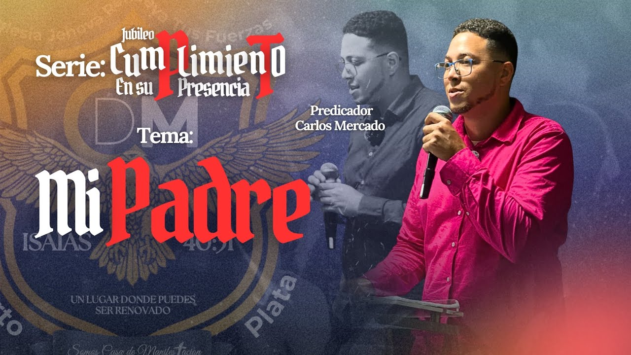 Carlos Mercado- Mi padre- Jubileo 4to Mensaje Febrero 