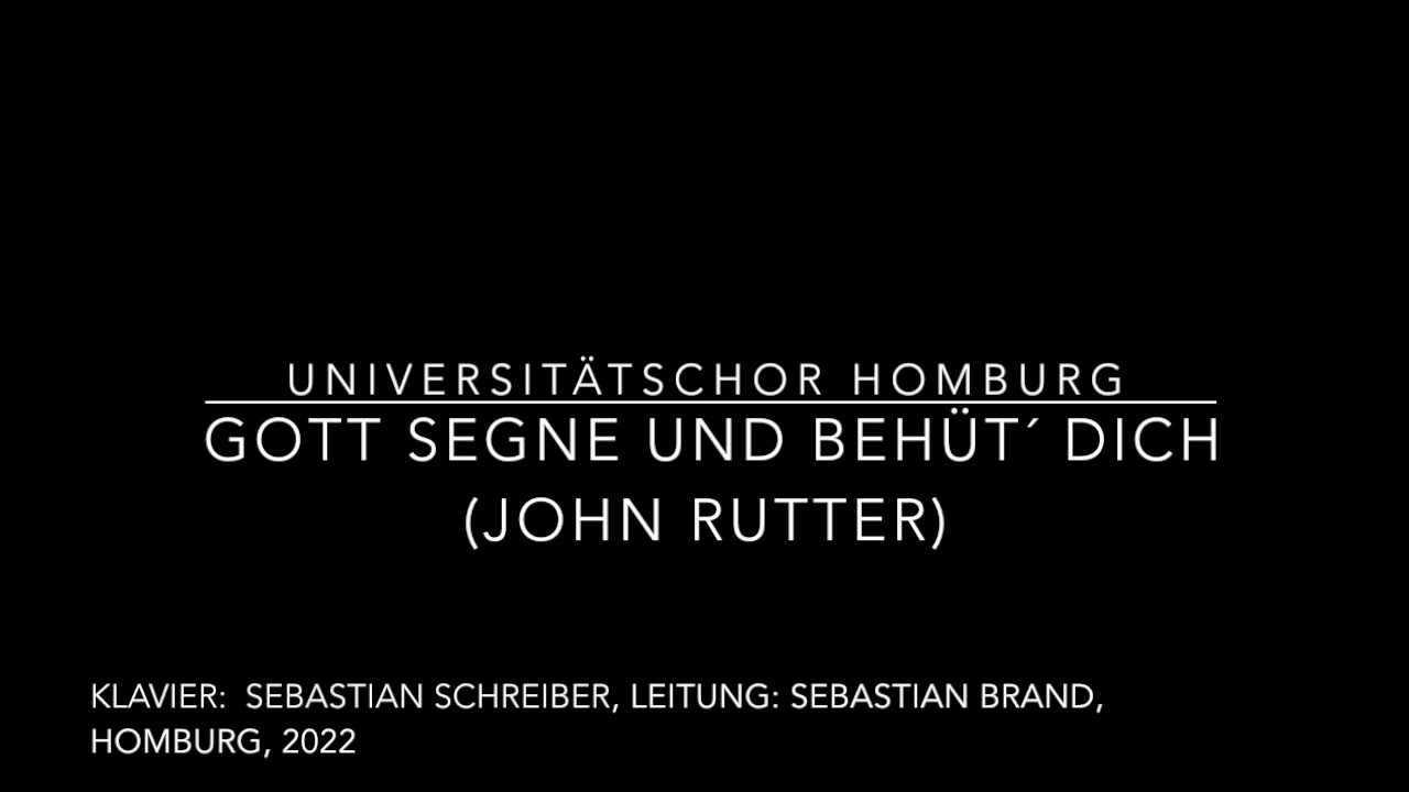 Gott segne und beh&uuml;t&acute;dich (John Rutter) - Universit&auml;tsChor Homburg