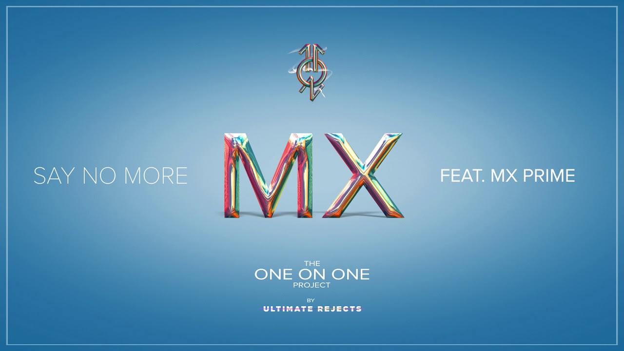 Ultimate Rejects feat. MX Prime - Say No More (One on One Project) [Official Audio]