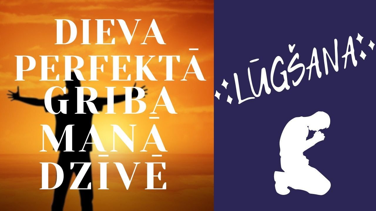 LŪGŠANA LAI SATVERTU DIEVA PERFEKTO GRIBU PRIEKŠ SEVIS