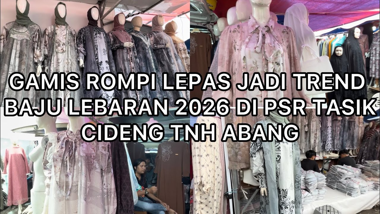 GAMIS ROMPI LEPAS TREND BAJU LEBARAN 2026 DI PASAR TASIK CIDENG TANAH ABANG MURAH COCOK BUAT JUAL LG