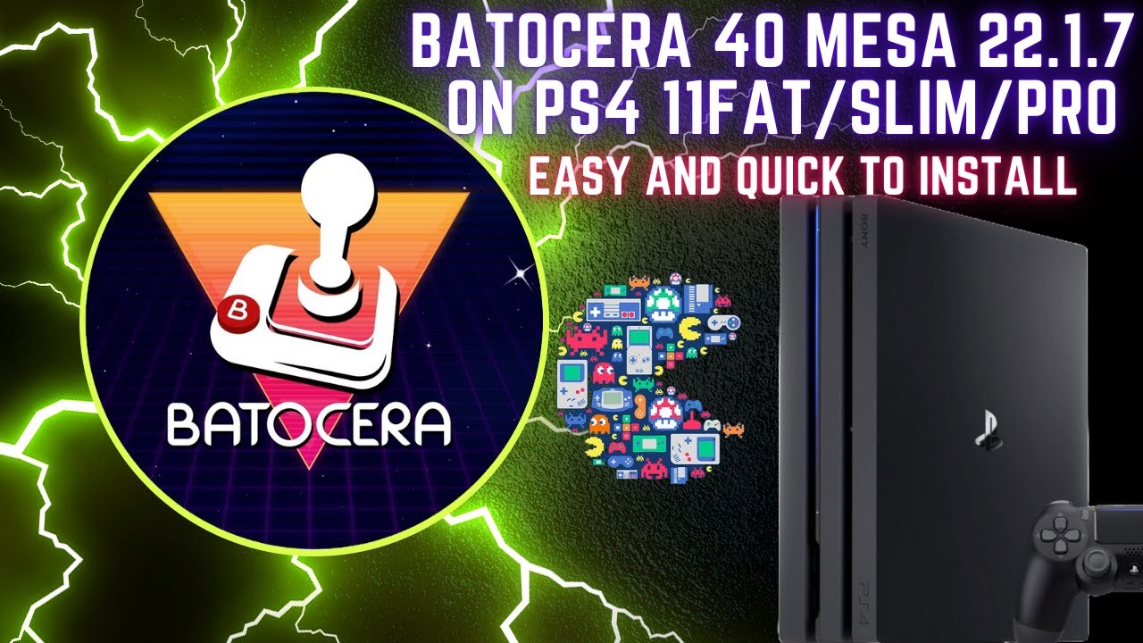 Batocera 40 Mesa 22.1.7 ON PS4 11.00 Fat/Slim/Pro (Easy and Quick to install)