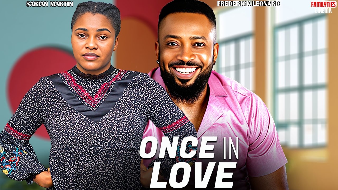 ONCE IN LOVE - FREDERICK LEONARD, SARIAN MARTIN - Nigerian Movie