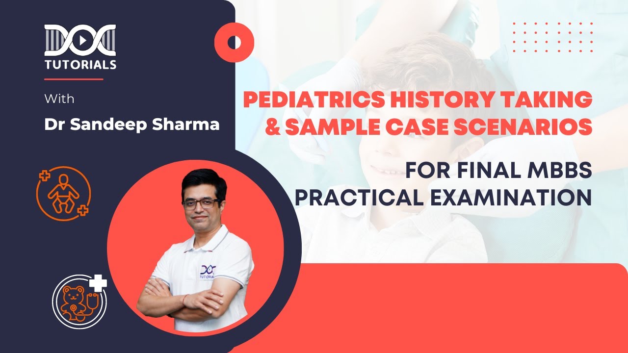 Pediatrics History Taking & Sample Case Scenarios by Dr Sandeep Sharma For Final MBBS Practical Exam