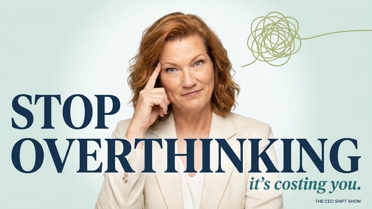 Stop the Spiral: Make Clearer CEO Decisions Without Overthinking | The CEO Shift Show (Ep. 1)