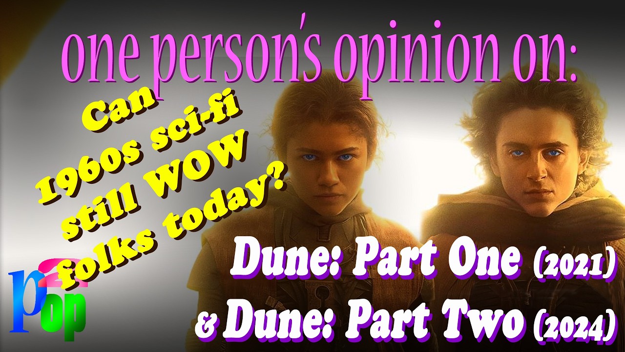 Can 1960s sci-fi still WOW folks today? A Dune Part One (2021) & Dune Part Two (2024) review
